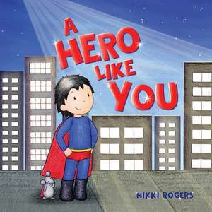 A Hero Like You de Nikki Rogers