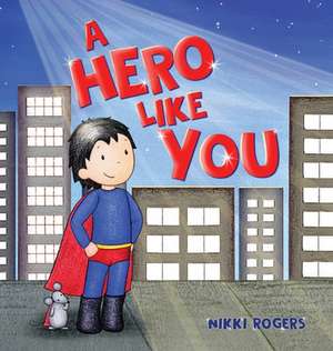 A Hero Like You de Nikki Rogers