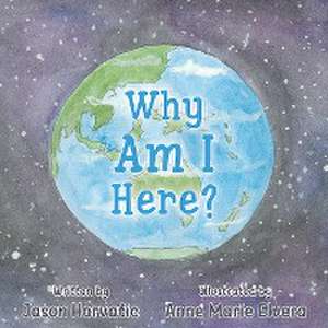 Why Am I Here? de Jason Horvatic