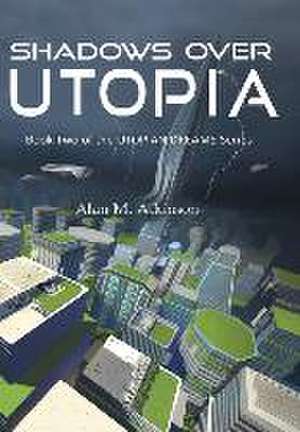 Shadows Over Utopia de Alan Michael Atkinson