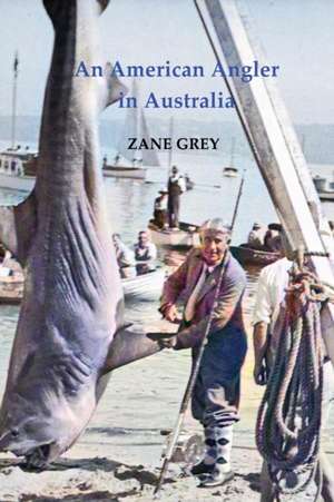 An American Angler in Australia de Zane Grey