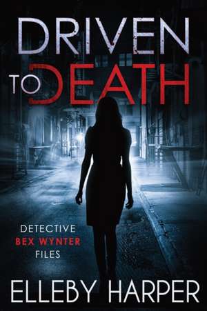 Driven to Death de Elleby Harper