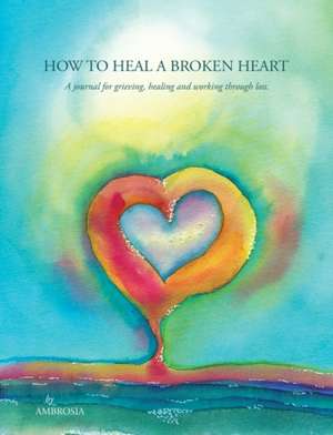 How to Heal a Broken Heart de Ambrosia