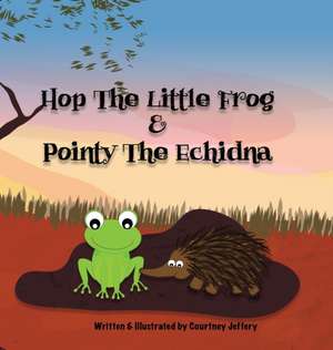 Hop The Little Frog & Pointy The Echidna de Courtney Jeffery