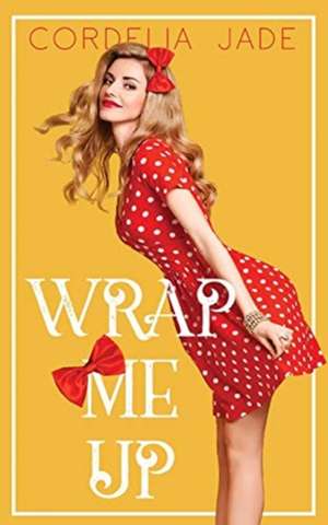 Wrap Me Up de Cordelia Jade