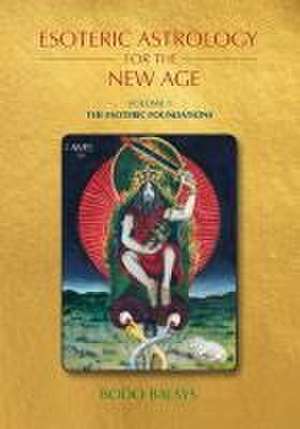 Esoteric Astrology for the New Age, Vol 1 de Bodo Balsys