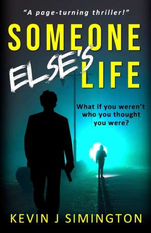 Someone Else's Life de Kevin J Simington