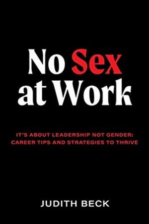 No Sex at Work de Judith Beck