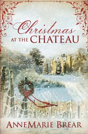 Christmas at the Chateau de Annemarie Brear