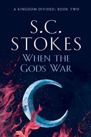 When The Gods War de S. C. Stokes