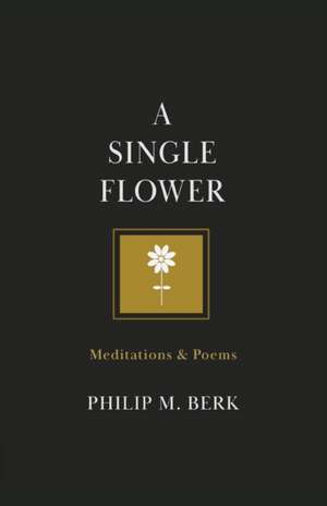 A Single Flower de Philip M Berk