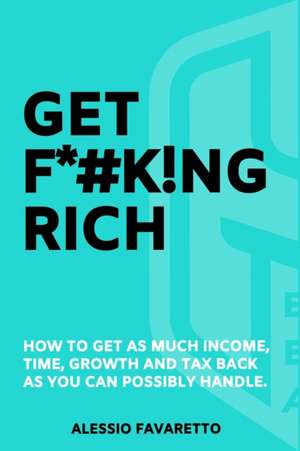 GET F*#K!NG RICH de Alessio Favaretto