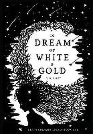 To Dream of White & Gold de R K Hart