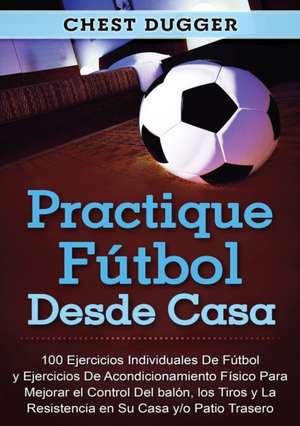 Practique fútbol desde casa de Chest Dugger