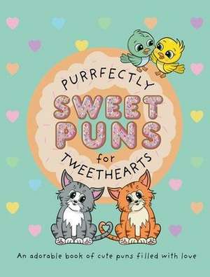 Purrfectly Sweet Puns for Tweethearts de Lefd Designs