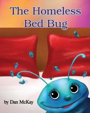 The Homeless Bed Bug de Dan Mckay