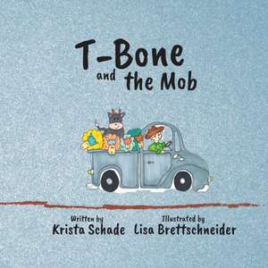 T-Bone and the Mob de Krista Schade