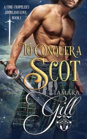 To Conquer a Scot de Tamara Gill