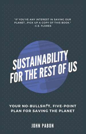 Sustainability for the Rest of Us de John Pabon