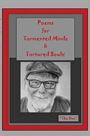 Poems for Tormented Minds & Tortured Souls! de Don Vito Radice