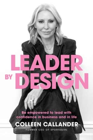 Leader by design de Colleen Callander