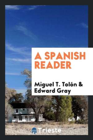 A Spanish Reader de Miguel T. Tolon