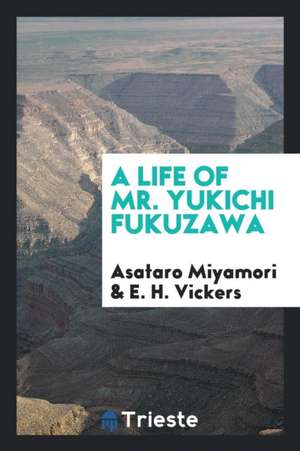 A Life of Mr. Yukichi Fukuzawa de Asataro Miyamori