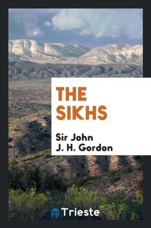 The Sikhs; de Sir John J. H. Gordon