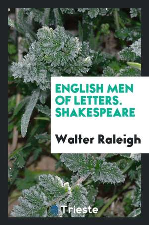 English Men of Letters. Shakespeare de Walter Raleigh