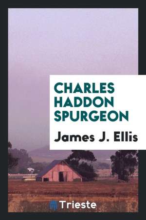 Charles Haddon Spurgeon de James J. Ellis