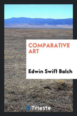 Comparative Art de Edwin Swift Balch