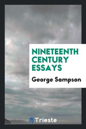 Nineteenth Century Essays de George Sampson