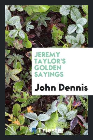 Jeremy Taylor's Golden Sayings de Jeremy Taylor