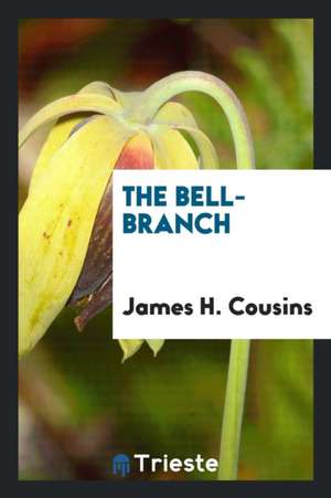The Bell-Branch de James Henry Cousins