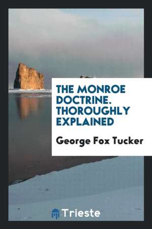 The Monroe Doctrine de George F. Tucker