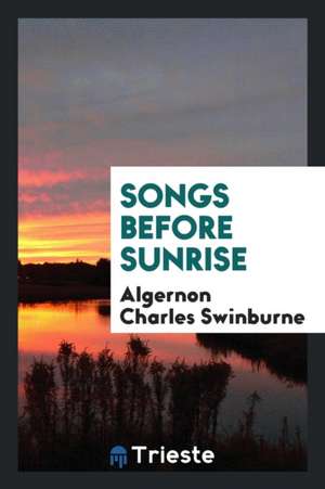 Songs Before Sunrise de Algernon Charles Swinburne