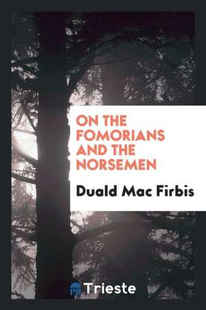 On the Fomorians and the Norsemen de Duald Mac Firbis