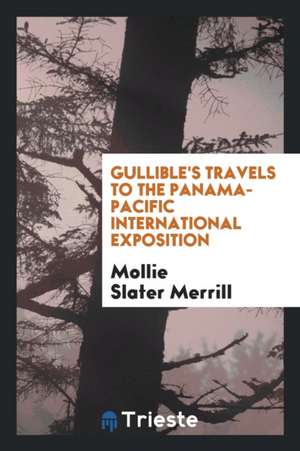 Gullible's Travels to the Panama-Pacific International Exposition de Mollie Slater Merrill