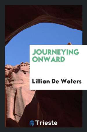 Journeying Onward de Lillian de Waters