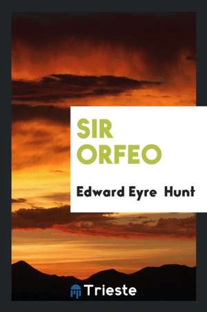 Sir Orfeo de Edward Eyre Hunt