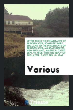 Letter from the Inhabitants of Bridgewater, Somersetshire, England to the Inhabitants of ... de Various