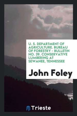 Conservative Lumbering at Sewanee, Tennessee de John Foley