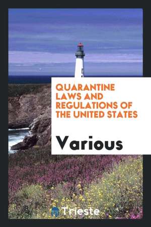 Quarantine Laws and Regulations of the United States de Walter Wyman