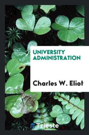 University Administration de Charles W. Eliot