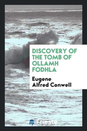 Discovery of the Tomb of Ollamh Fodhla de Eugene Alfred Conwell