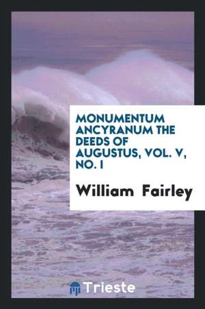 ... Monumentum Ancyranum: The Deeds of Augustus de William Fairley