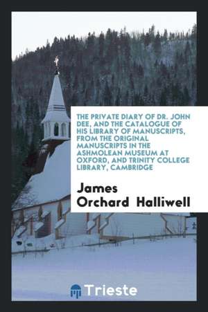 The Private Diary of Dr. John Dee de James Orchard Halliwell