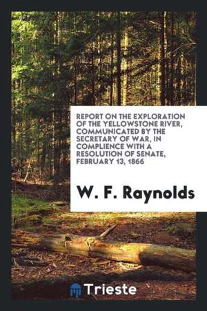 Report on the Exploration of the Yellowstone River de W. F. Raynolds