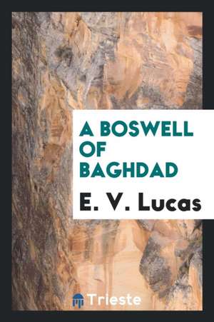 A Boswell of Baghdad de E. V. Lucas