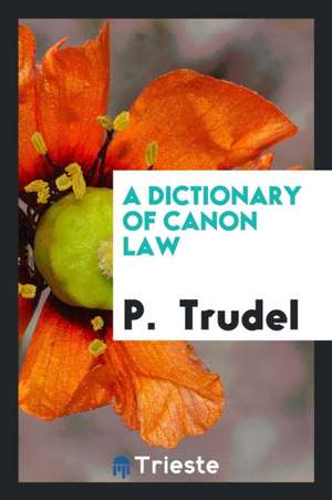 A Dictionary of Canon Law de P. Trudel